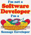 I’m not a software developer I’m a sausage enveloper shirt