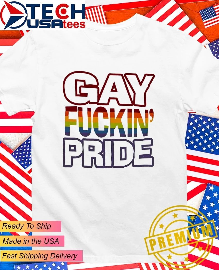Gay Fckin Pride shirt