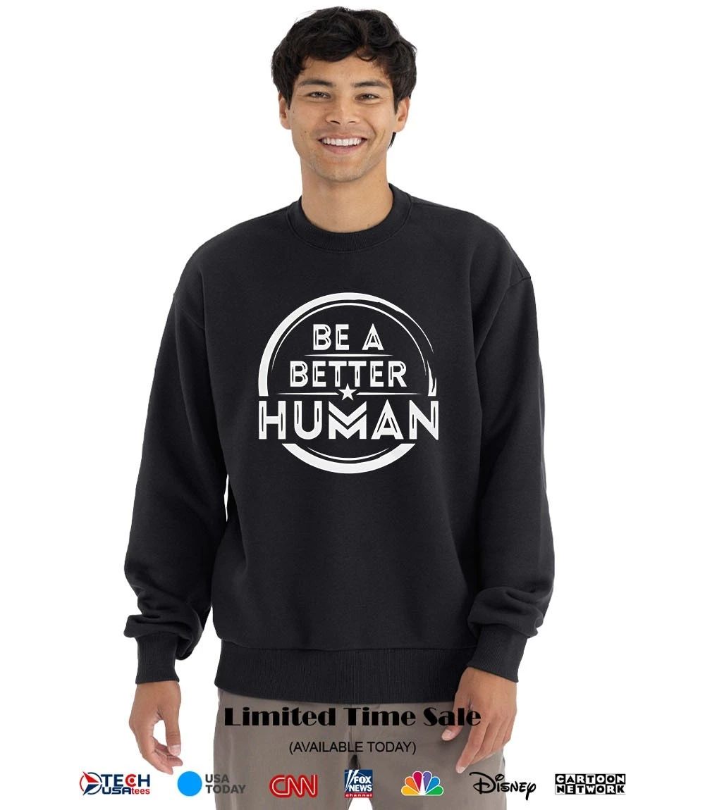 Be a better human shirt