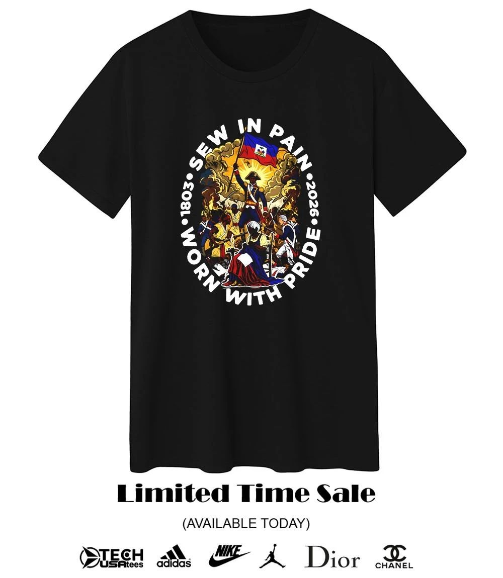 Sewn in Pain Worn with Pride Haitian Independence shirt