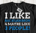 I Like Backgammon & Maybe Like 3 People! Unisex Funny Backgammon T-Shirt