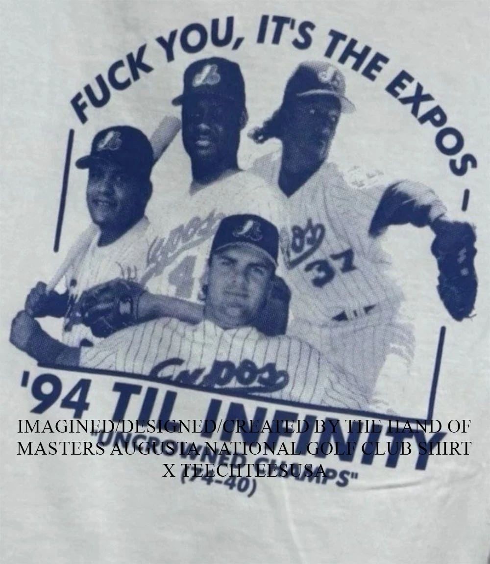 Montreal Expos fck you it’s the Expos 1994 til infinity Uncrowned Champs shirt