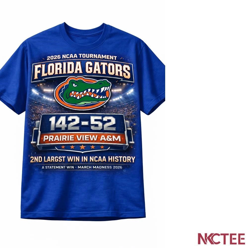 NKCtees 2026 NCAA Tournament Florida Gators 142 52 Prairie View A&M 2nd largest win in NCAA history shirt