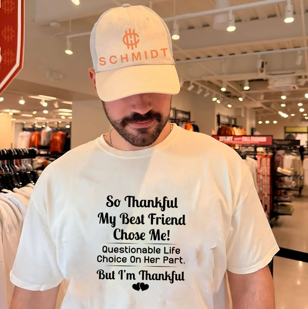 So thankful my best friend chose me questionable life choice on her part shirt