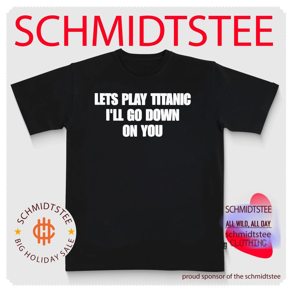 Let’s Play Titanic I’ll Go Down On You shirt