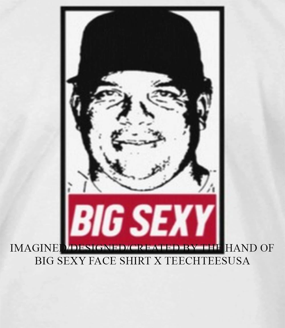 Big sexy face shirt
