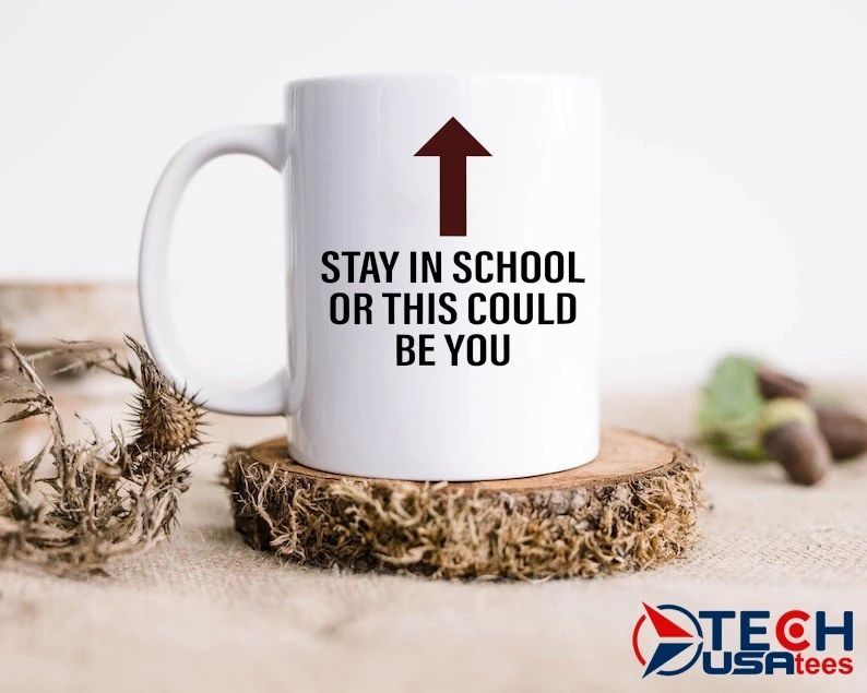 Stay in school or this could be you shirt