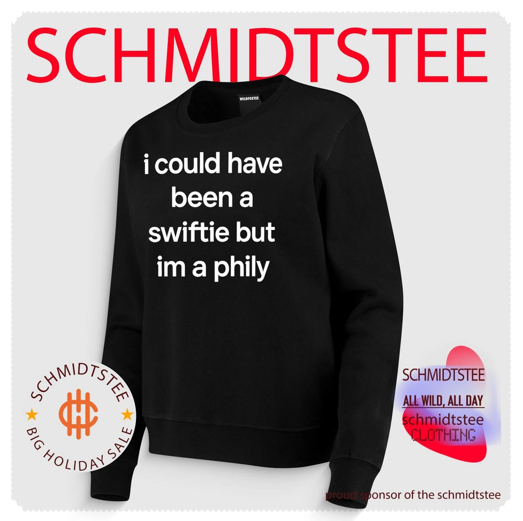 I Could Have Been A Swiftie But I’m A Phily Shirt
