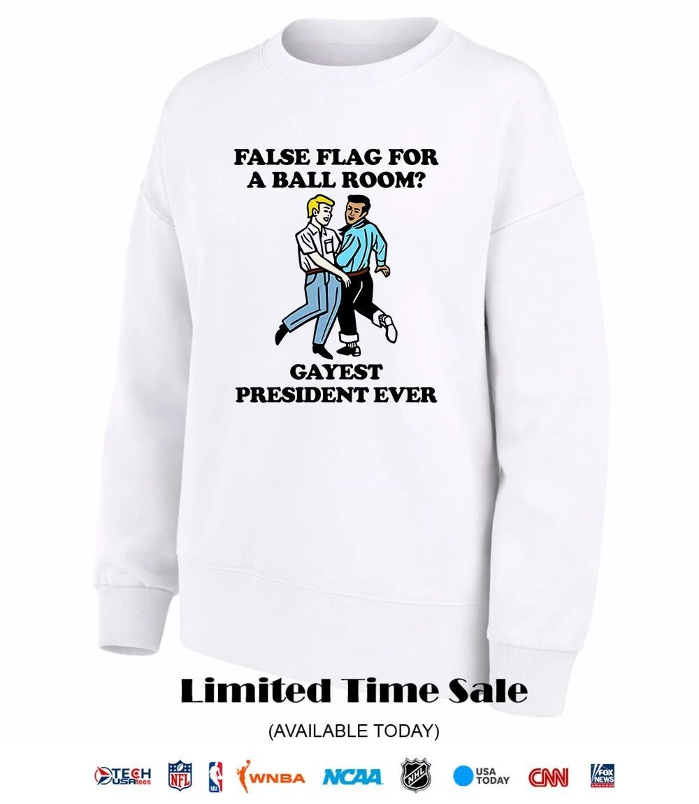 False flag for a ballroom gayest president ever shirt