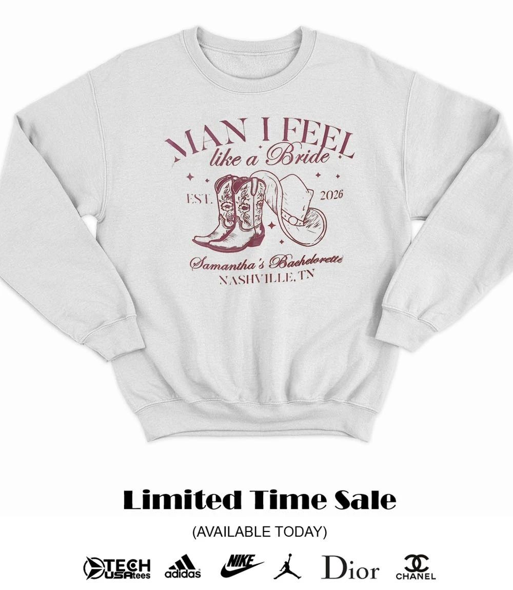 Man I feel like a Bride Samantha’s Bachelorette est 2026 shirt