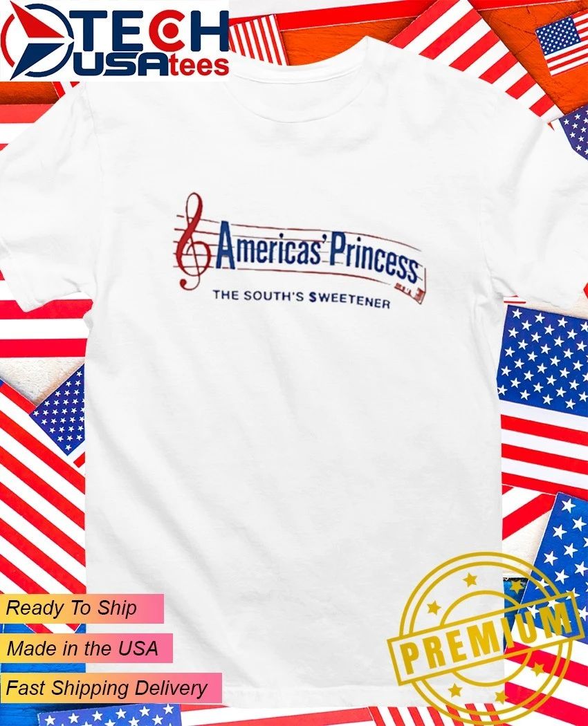America’s Princess The South Sweetener shirt
