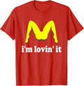 I'm Lovin' It Inappropriate fast food offensive innuendo T-Shirt