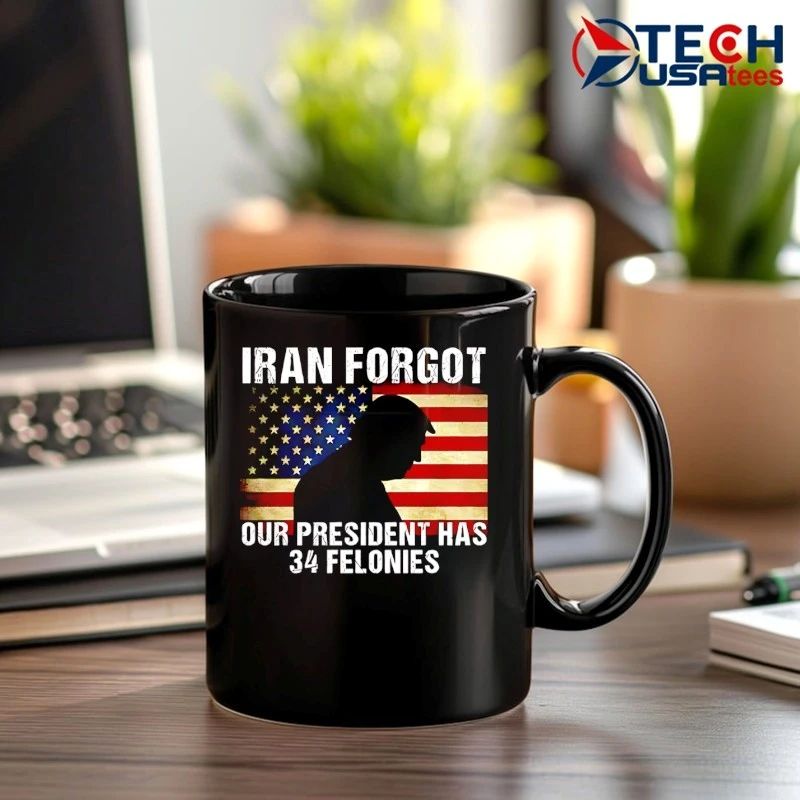 Iran forgot our president has 34 felonies Trump USA flag shirt