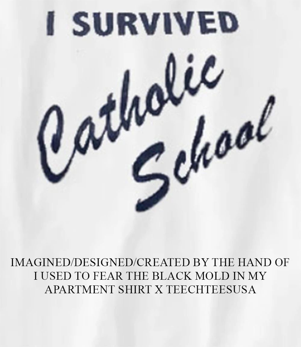 I survived Catholic School shirt
