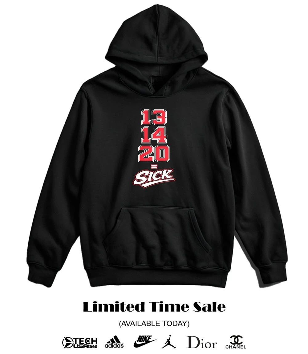 13 14 20 Sick shirt