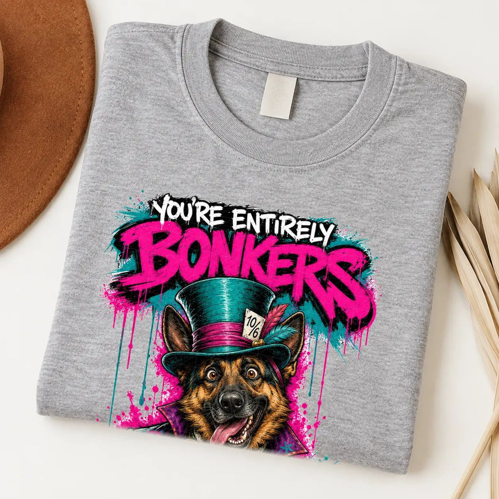 You’re Entirely Bonkers — German Shepherd