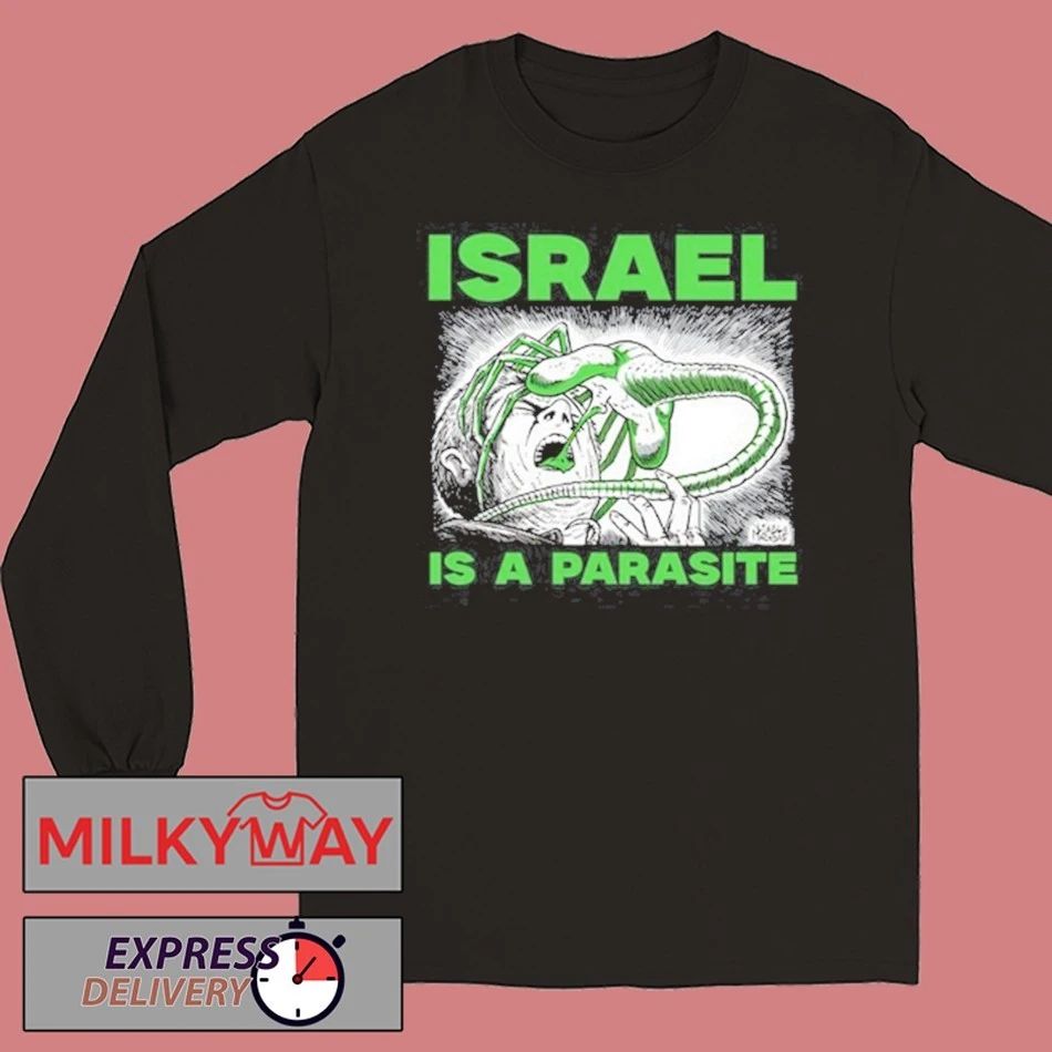 Edition Israel Is A Parasite T Shirt