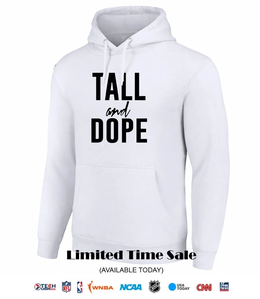 Tall and Dope shirt