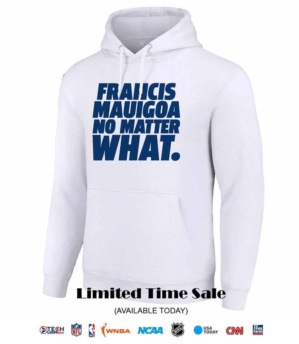 New York Giants Francis Mauigoa no matter what shirt