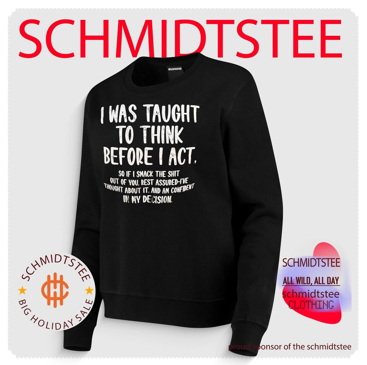 I Was Taught to Think Before I Act Smack the Shit Out of You Quote shirt