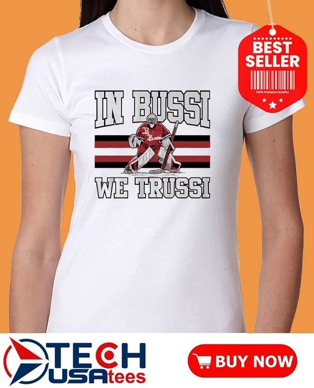 Brandon Bussi Carolina Hurricanes Hockey In Bussi We Trussi shirt