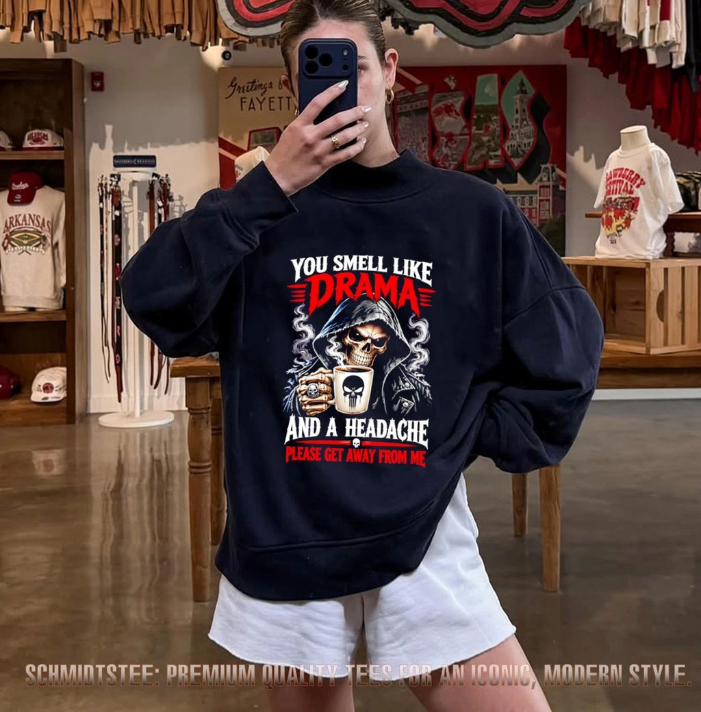 Grim Reaper You Smell Like Drama and a Headache Please Get Away From Me shirt