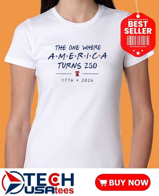 The one where America turns 250 1776-2026 shirt
