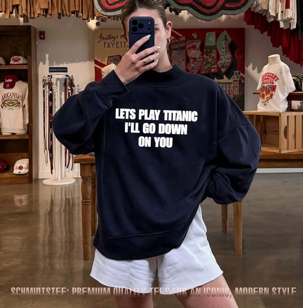 Let’s Play Titanic I’ll Go Down On You shirt
