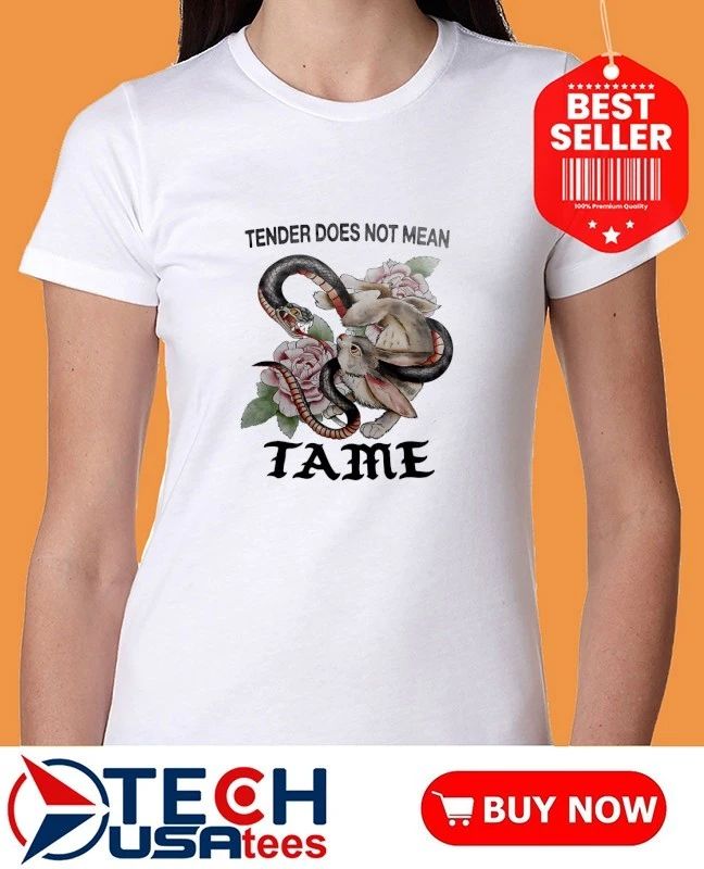 Snake and Rabbit tender does not mean tame shirt
