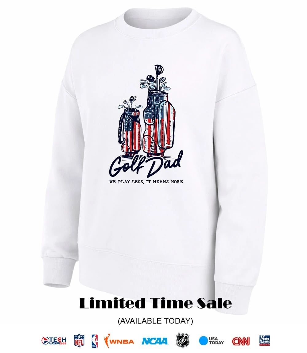 Golf Dad we play less it means more bags USA shirt