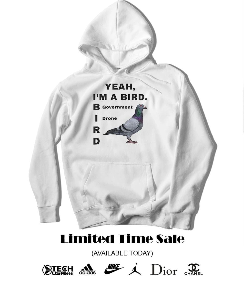 Pigeon Yeah I’m a Bird Government Drone shirt