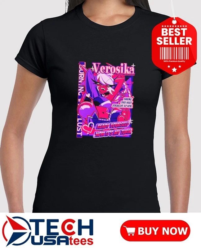 Verosika ready yourself now it’s by turn shirt