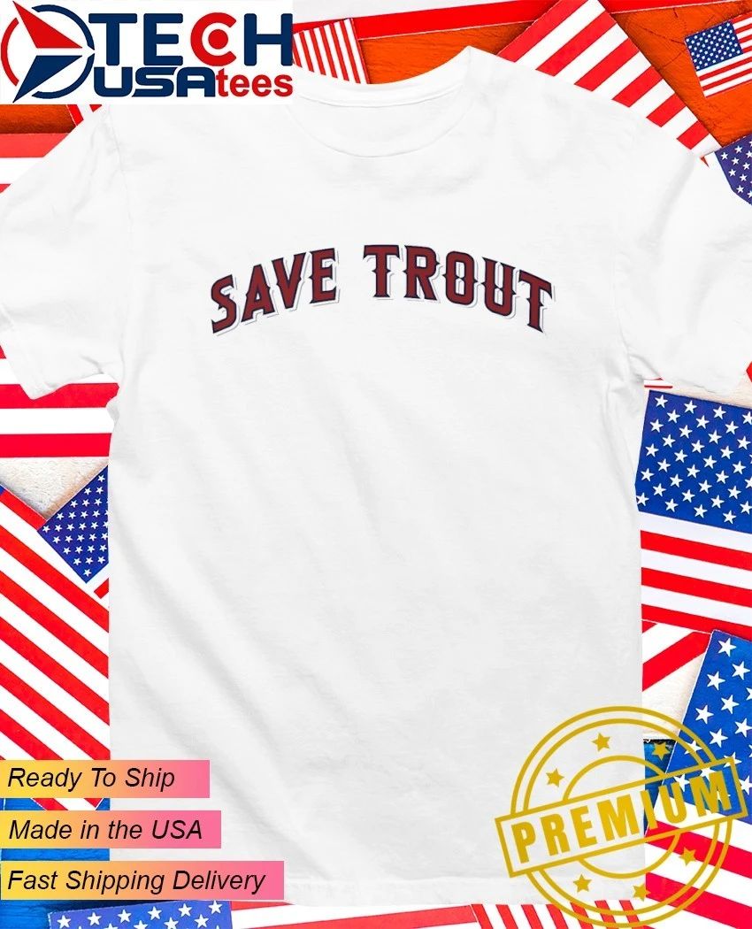 Los Angeles Angels Save Trout shirt