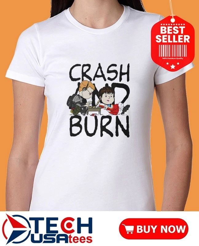 Crash and Burn shirt