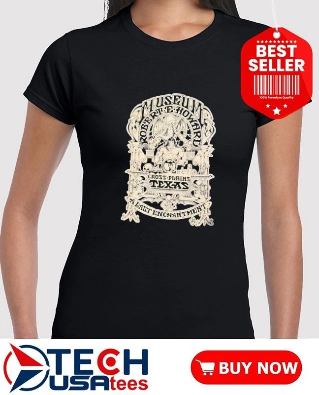 Robert E. Howard Museum Cross Plains Texas A Last Enchantment shirt