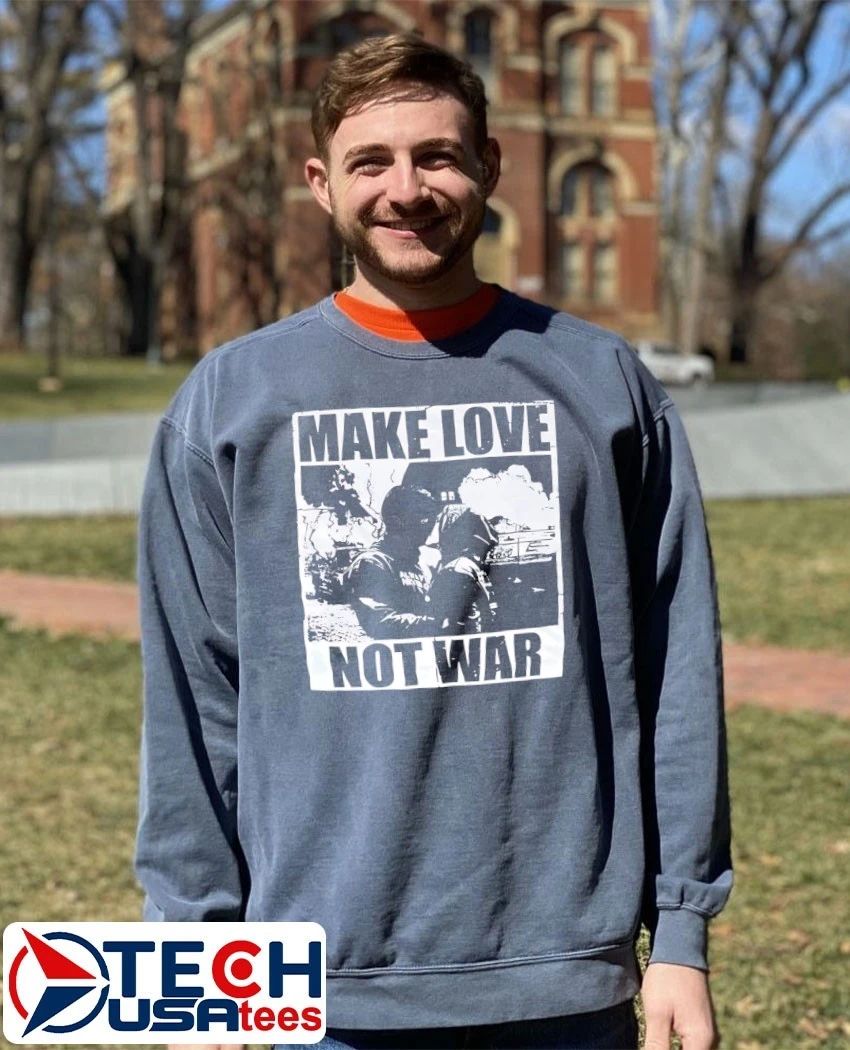 Make love not war shirt
