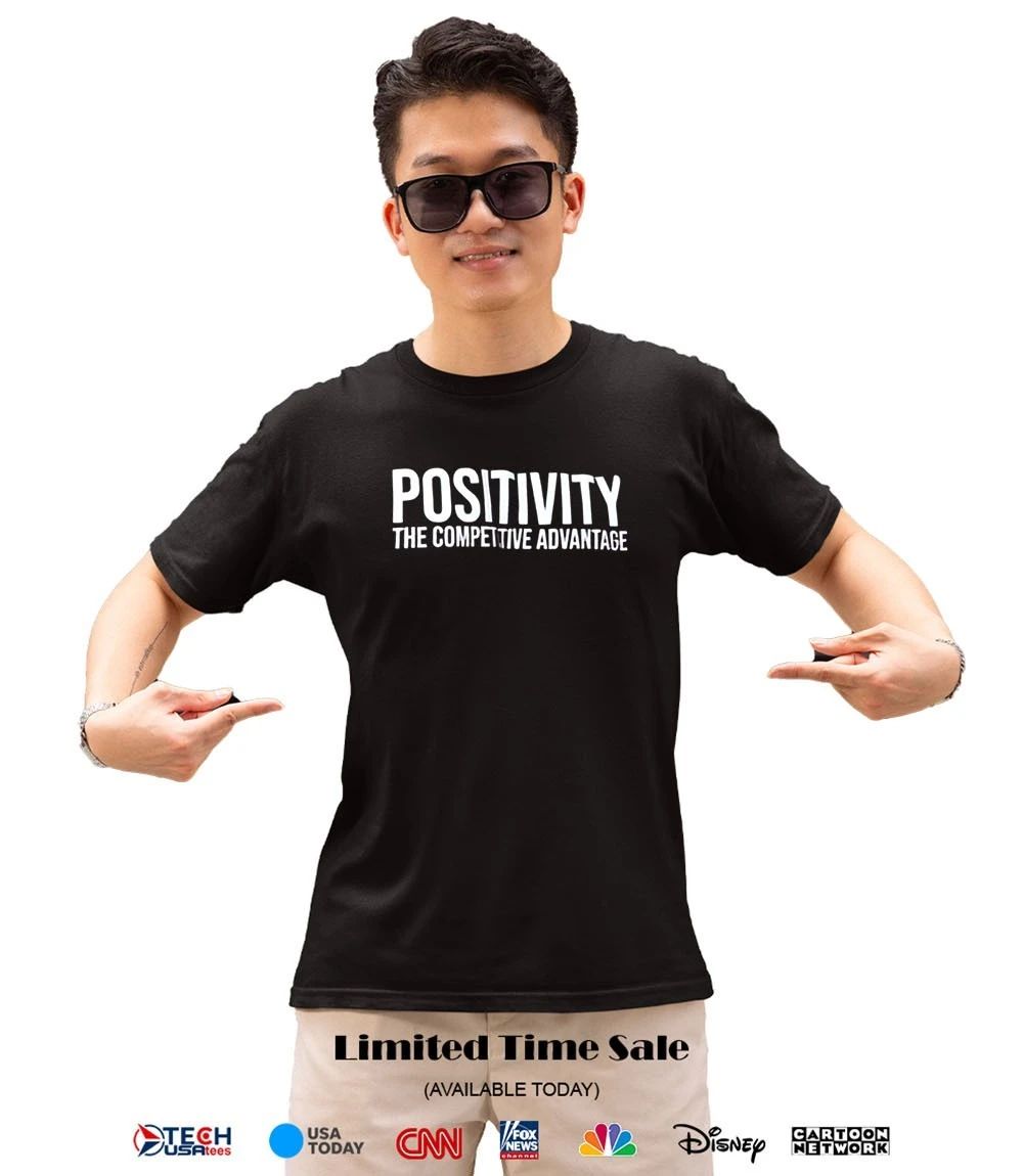 Positivity the competitive advantage shirt