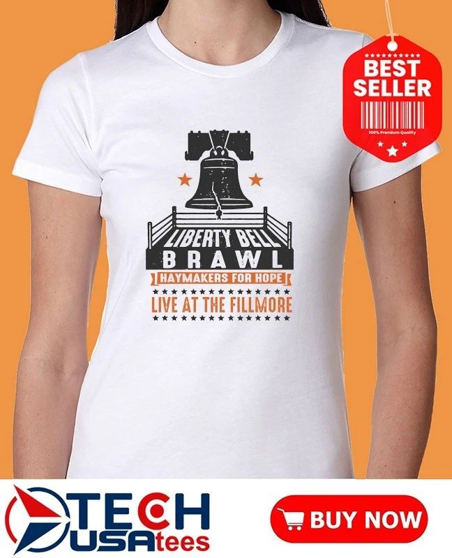 Liberty Bell Brawl Haymakers for Hope live at the Fillmore shirt
