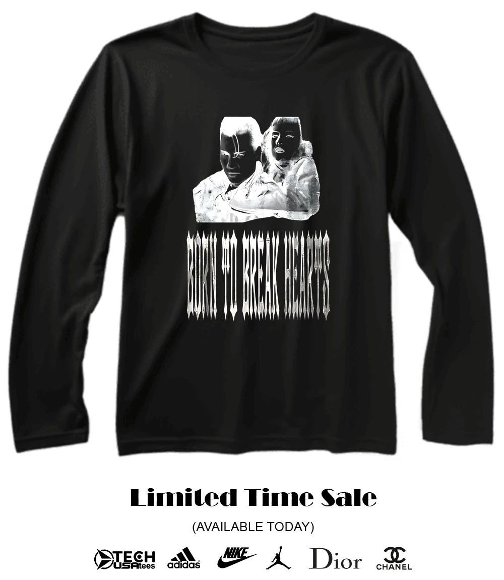 Born to break hearts shirt