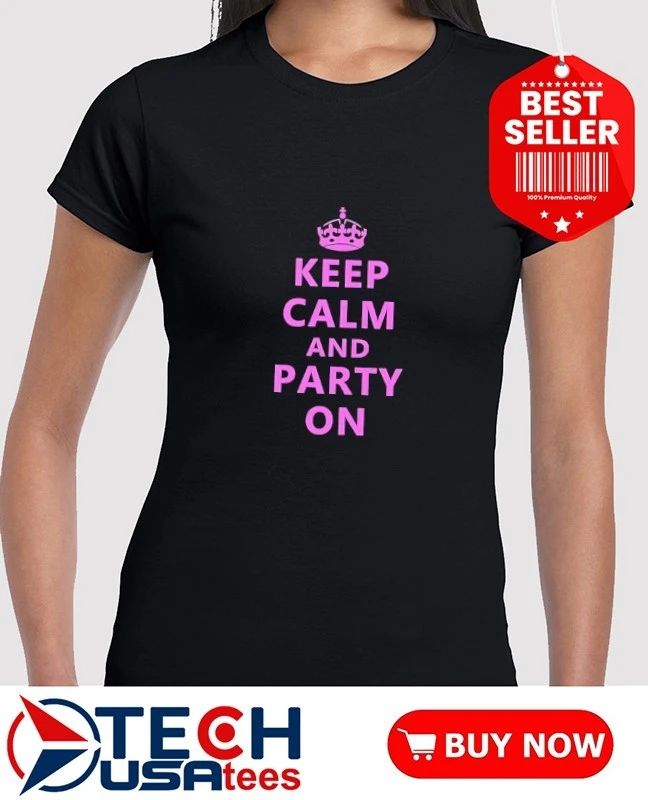 Keep calm and party on shirt