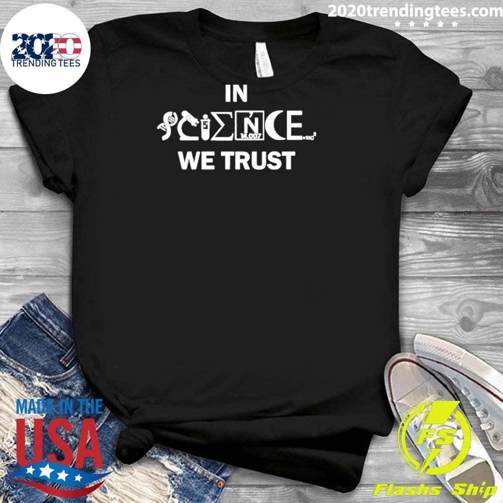 In Science We Trust Classic Science Lover Graphic Shirt