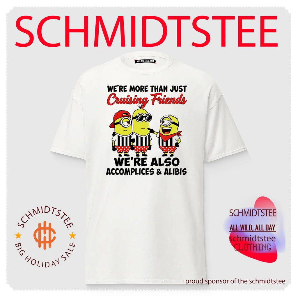 We’re more than just cruising friends we’re also accomplices & alibis Minion shirt