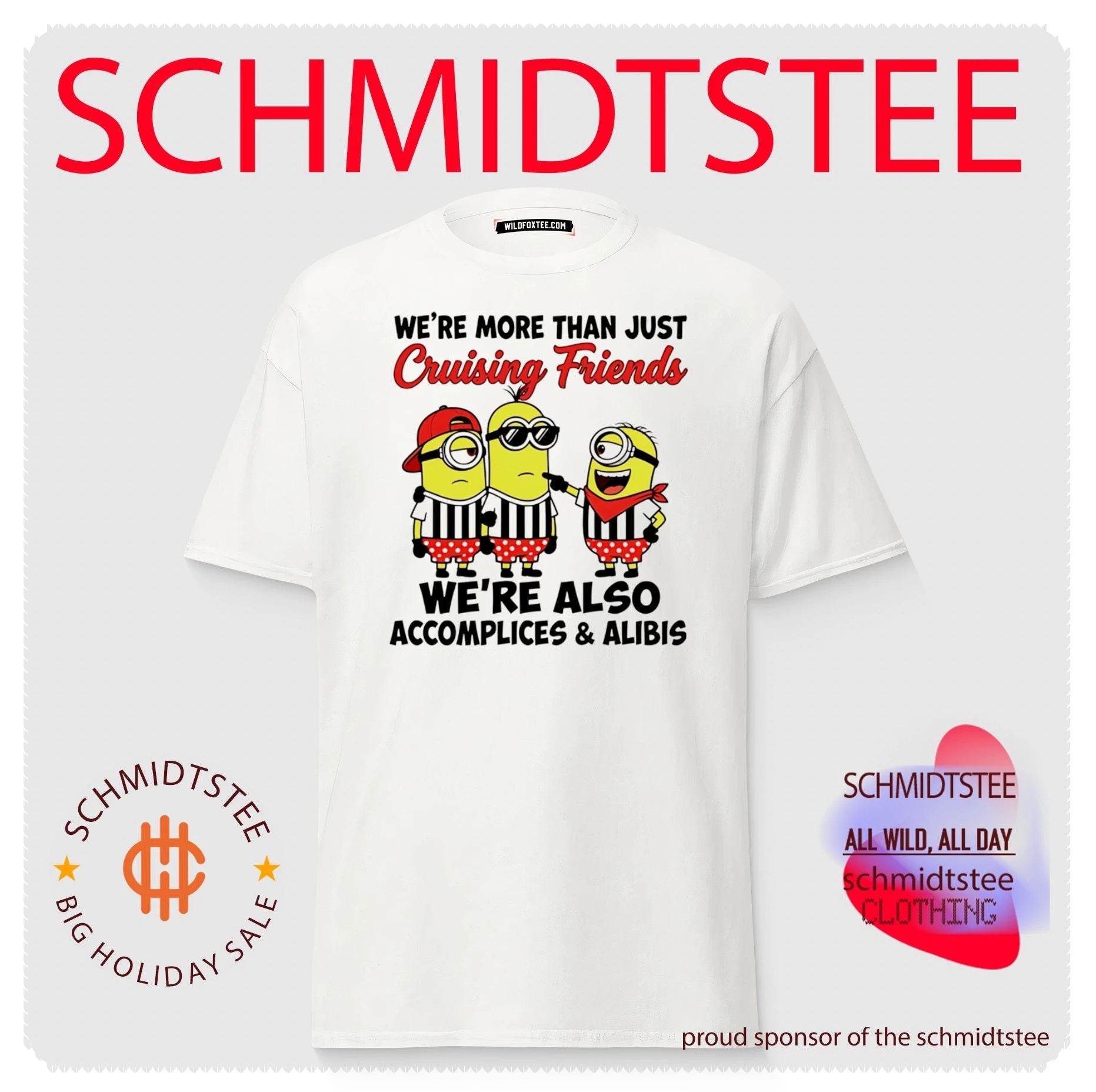 We’re more than just cruising friends we’re also accomplices & alibis Minion shirt