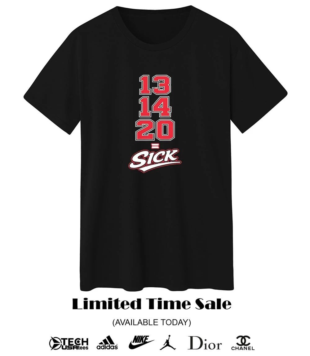 13 14 20 Sick shirt