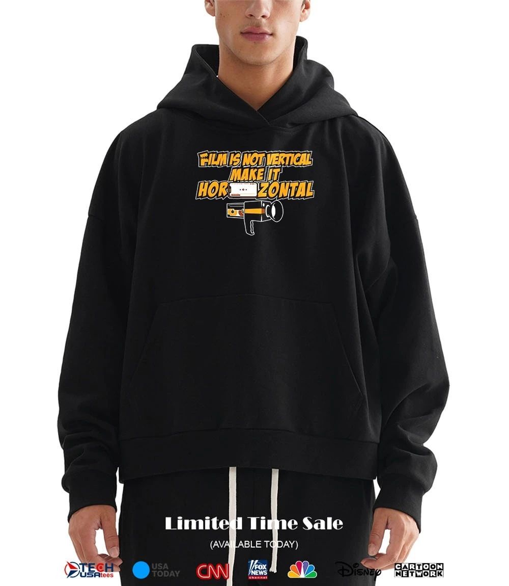 Film is not vertical make it Horizontal shirt