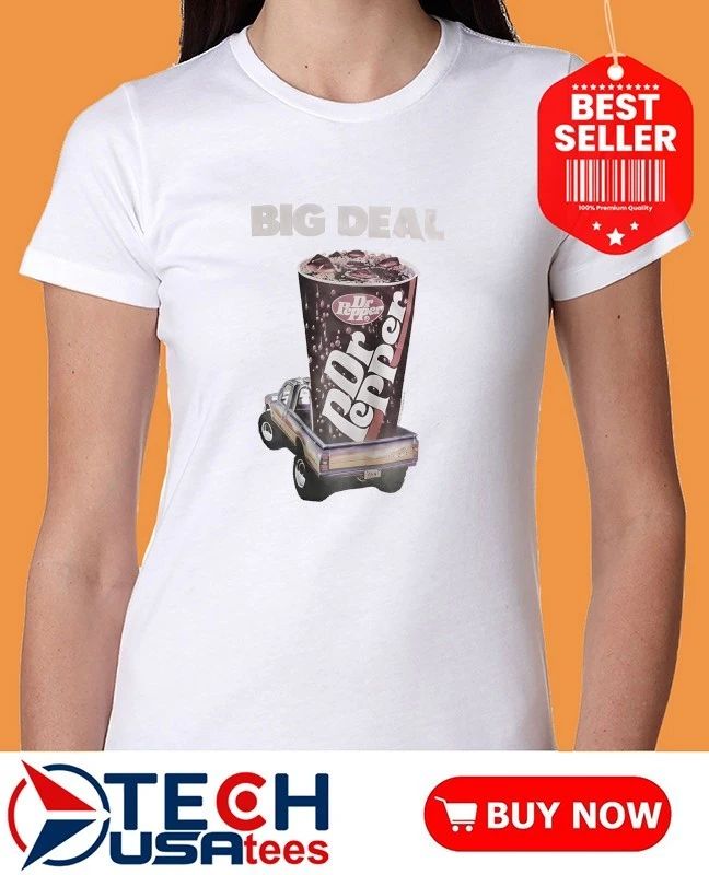 Dr Pepper big deal shirt