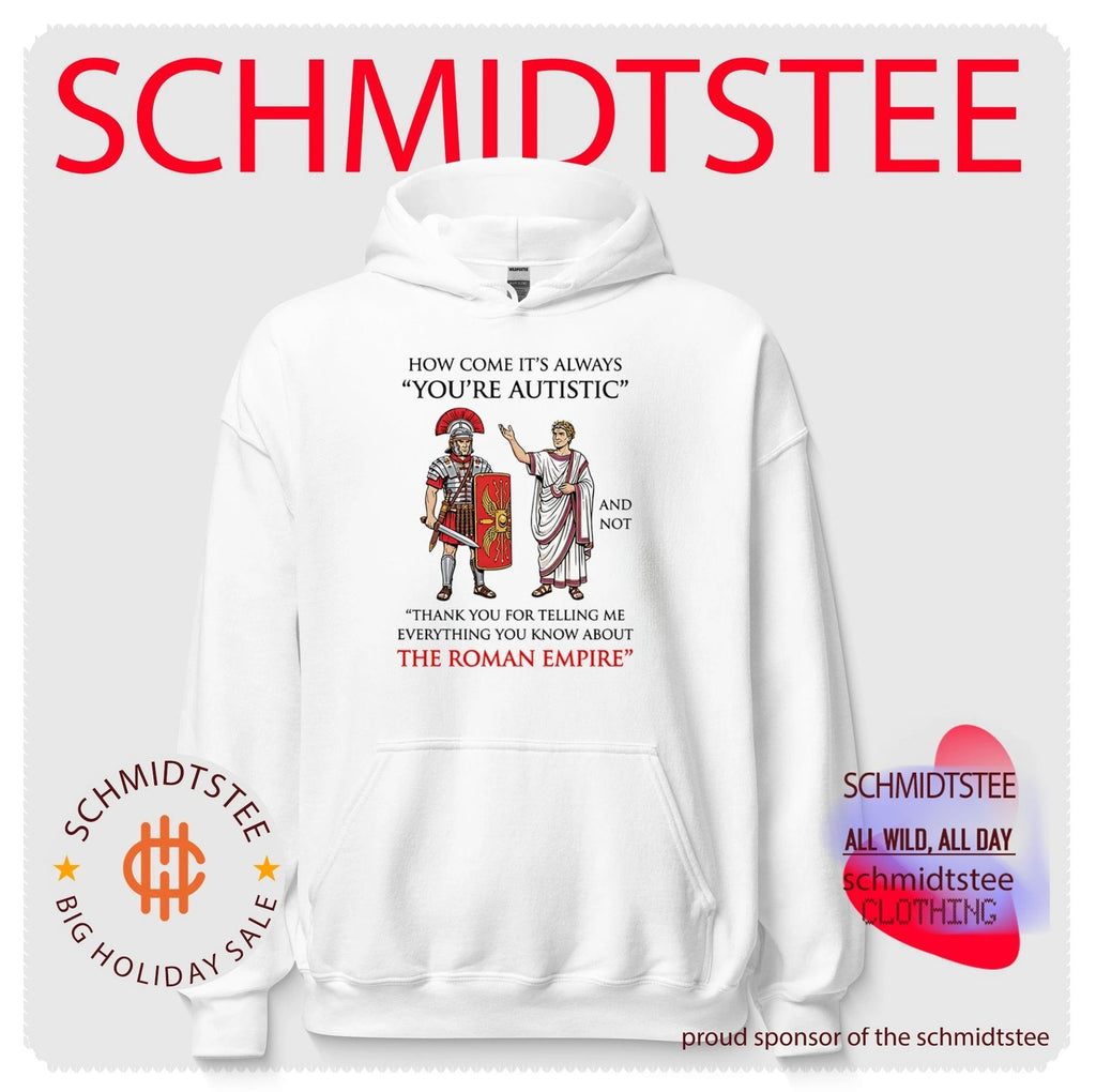 How come it’s always You’re Autistic and not Thank you for telling me everything you know about the Roman Empire shirt
