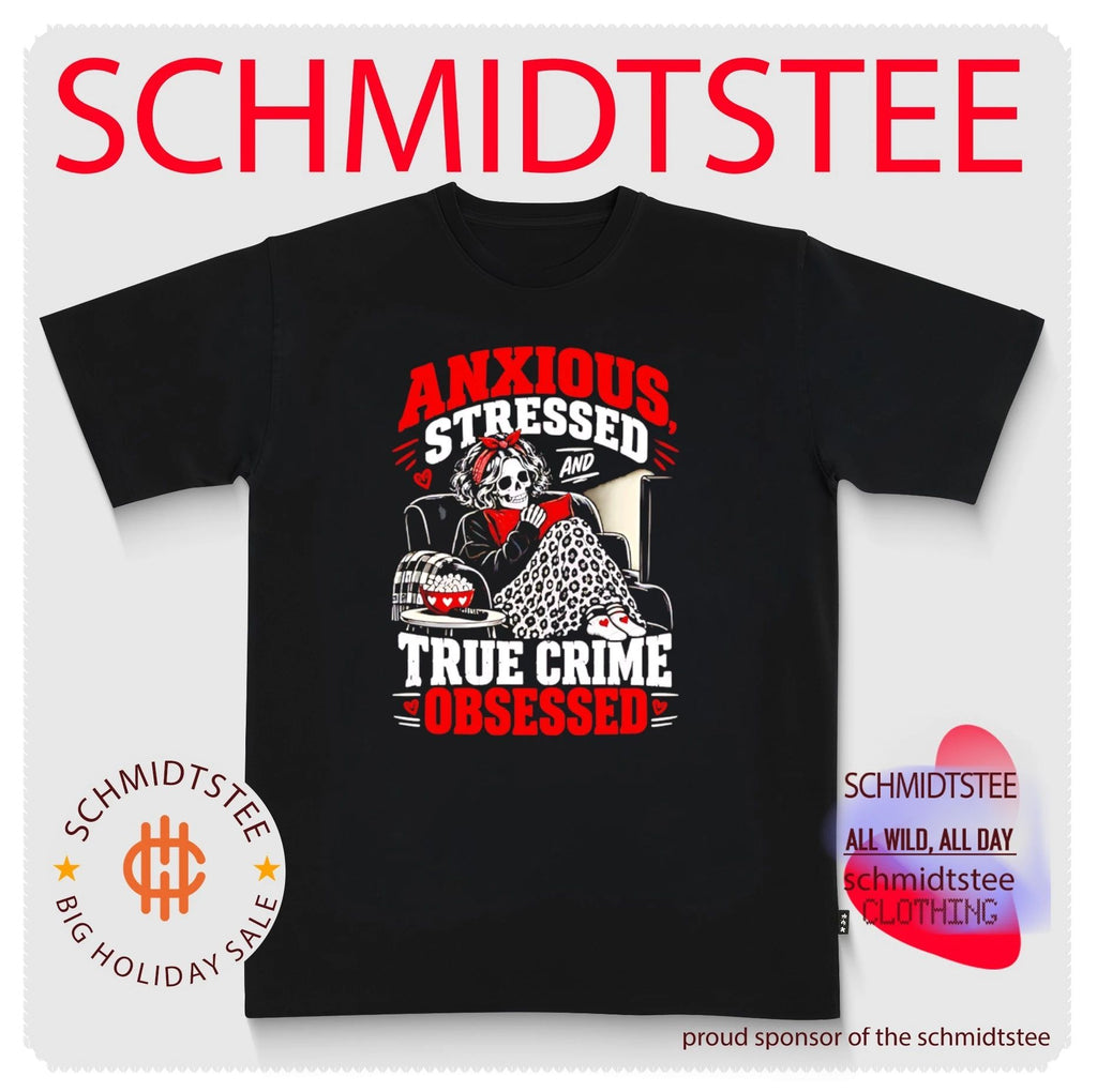 Anxious Stressed and True Crime Obsessed Skeleton shirt