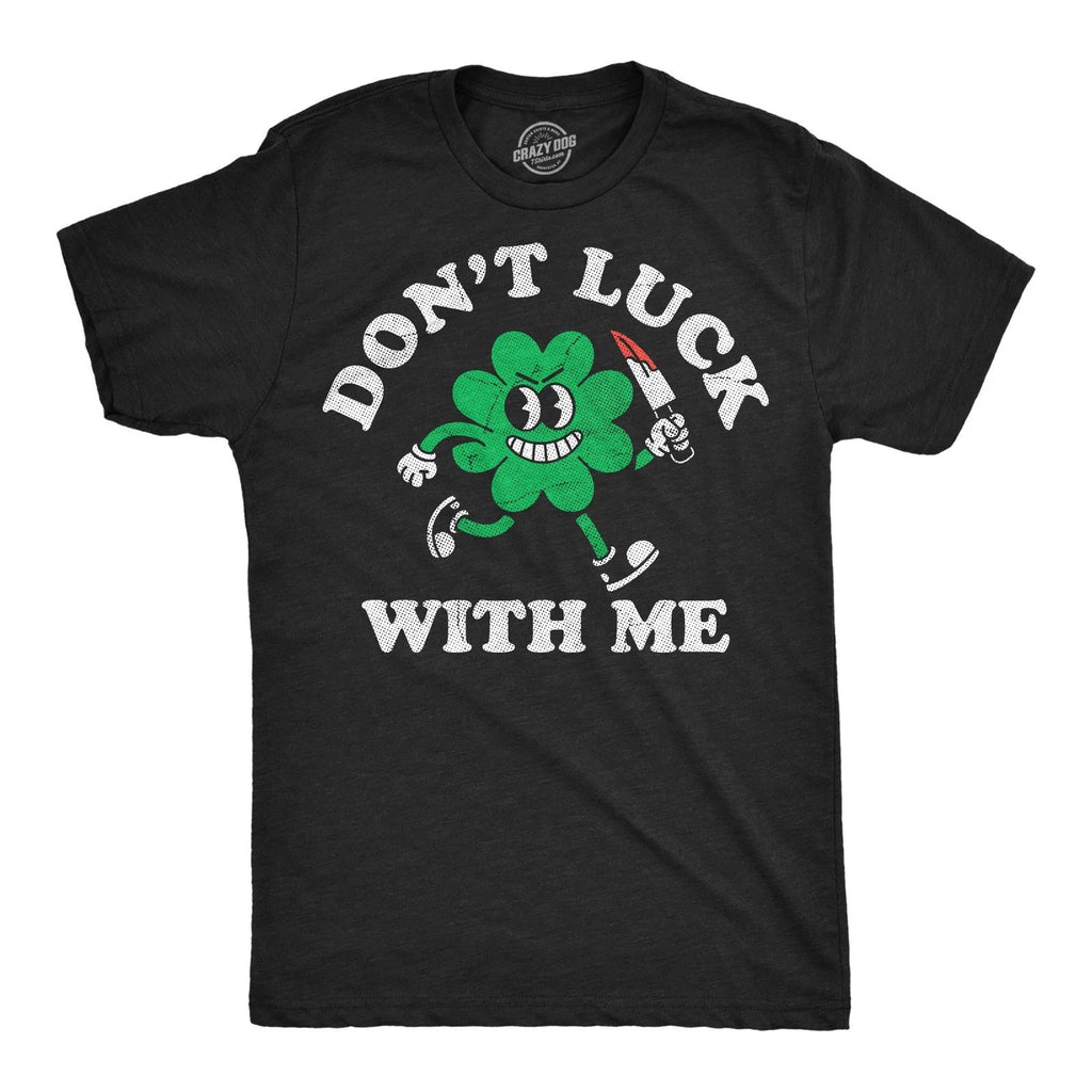 Mens Funny T Shirts Dont Luck With Me Sarcastic St Patricks Day Tee For Men