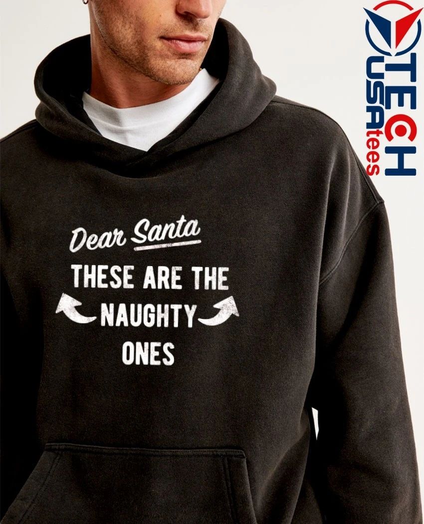 Dear Santa these are the naughty ones shirt